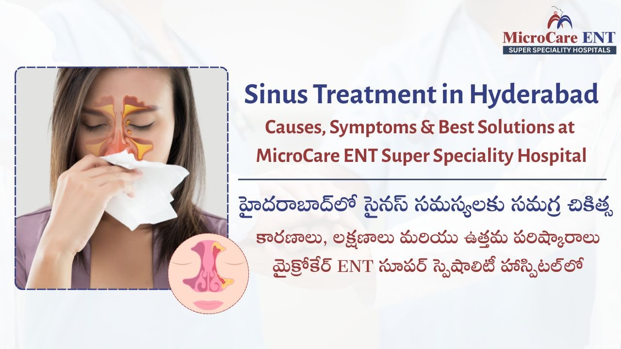 Sinus Treatment in Hyderabad: Causes, Symptoms & Best Solutions at MicroCare ENT