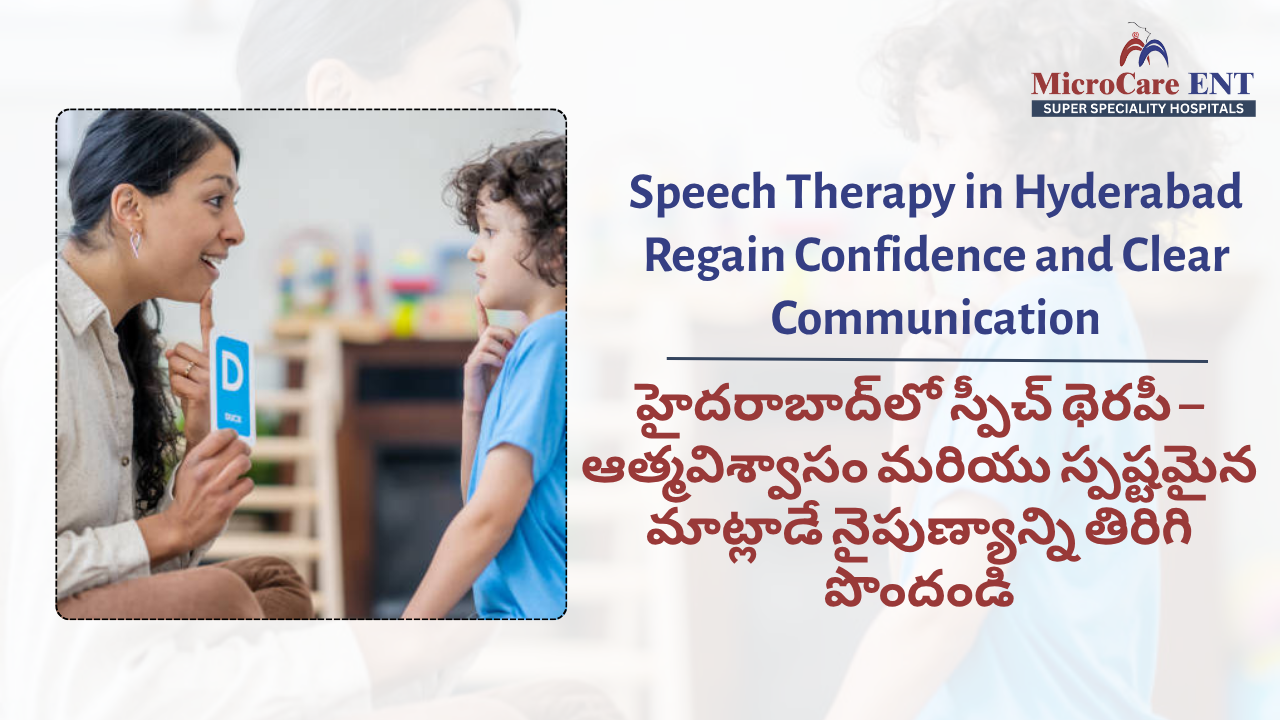 Speech Therapy at MicroCare ENT Hospital – Expert Treatment for Speech Delay, Stammering, and Communication Disorders in Hyderabad