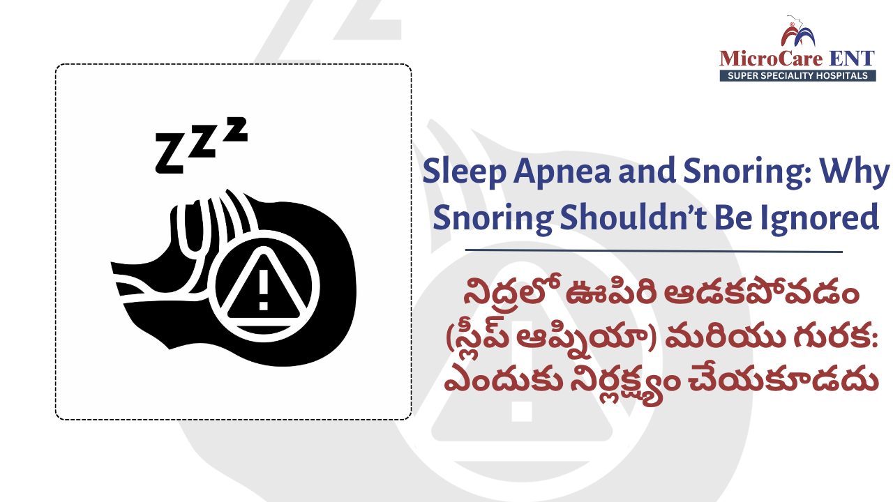 Sleep Apnea Treatment at MicroCare ENT Hospital – Advanced Care for Snoring, Breathing Pauses, and Sleep Disorders in Hyderabad