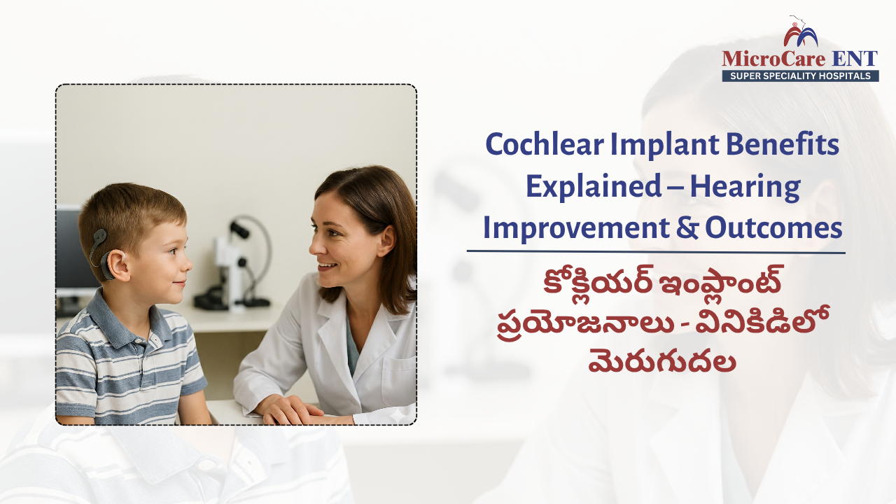 Cochlear Implant Surgery at MicroCare ENT Hospital – Advanced Hearing Implant Solutions in Hyderabad