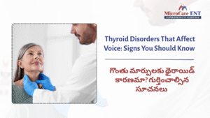 Thyroid disorders affecting voice – symptoms, diagnosis, and ENT treatment at MicroCare ENT Hospital Hyderabad.