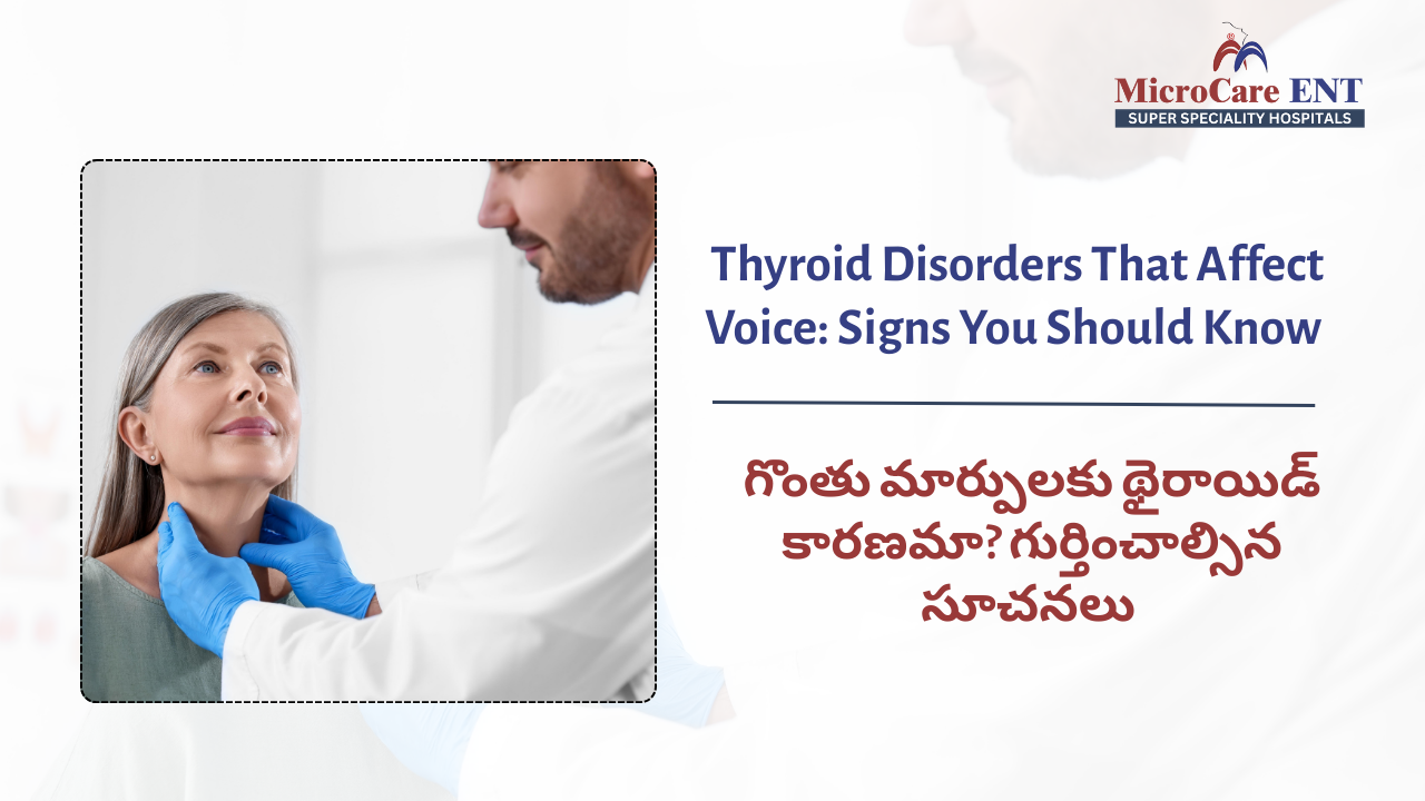 Thyroid disorders affecting voice – symptoms, diagnosis, and ENT treatment at MicroCare ENT Hospital Hyderabad.