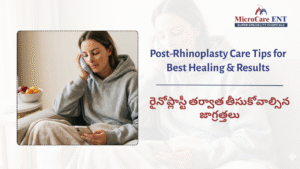 Post-rhinoplasty care tips for best healing and results at MicroCare ENT Hospital Hyderabad