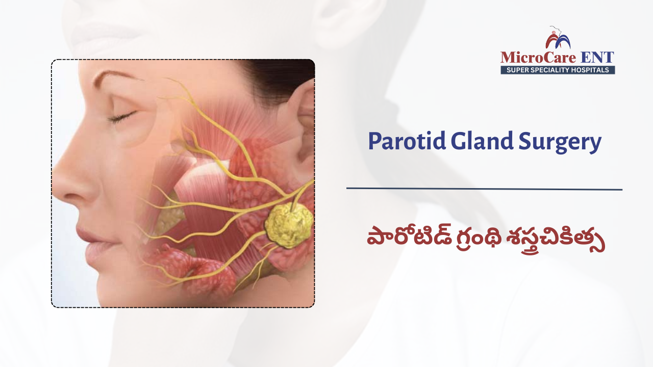 Parotid gland surgery performed by ENT specialists at MicroCare ENT Hospital Hyderabad Telangana