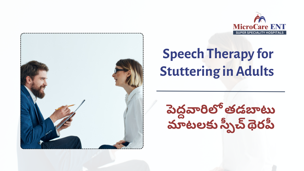 Speech therapy for adult stuttering at MicroCare ENT Hospitals in Hyderabad Telangana