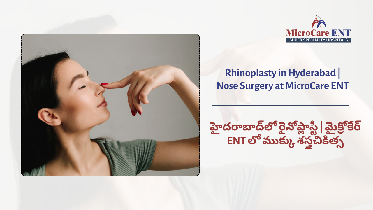 Rhinoplasty nose surgery performed by ENT specialists at MicroCare ENT Hospital Hyderabad Telangana