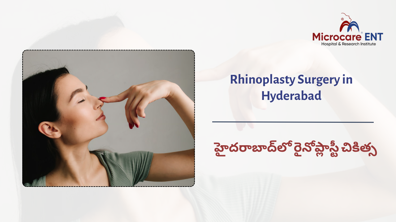 Rhinoplasty in Hyderabad for nose reshaping and functional nasal correction at MicroCare ENT Hospital